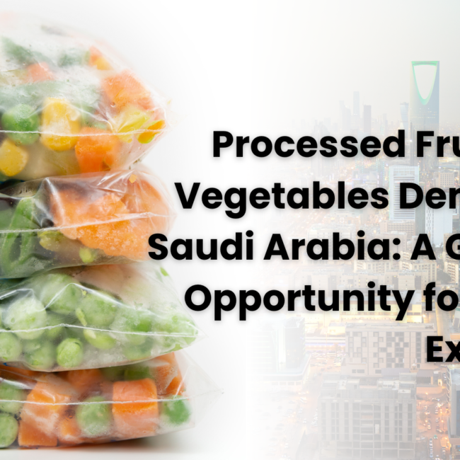 Processed Fruits and Vegetables Demand in Saudi Arabia: A Growing Opportunity for Indian Exporters